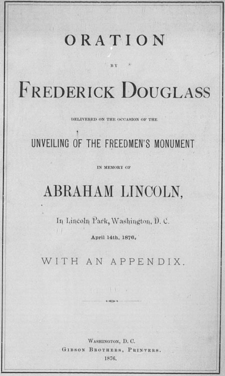 Oration by Frederick Douglass Delivered on the Occasion of the Unveiling of the Freedmen's Monument in Memory of Abraham Lincoln